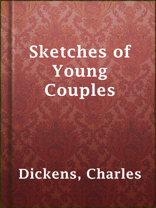 Title details for Sketches of Young Couples by Charles Dickens - Wait list